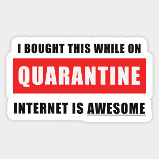 A Quarantine Purchase. Awesome. Sticker